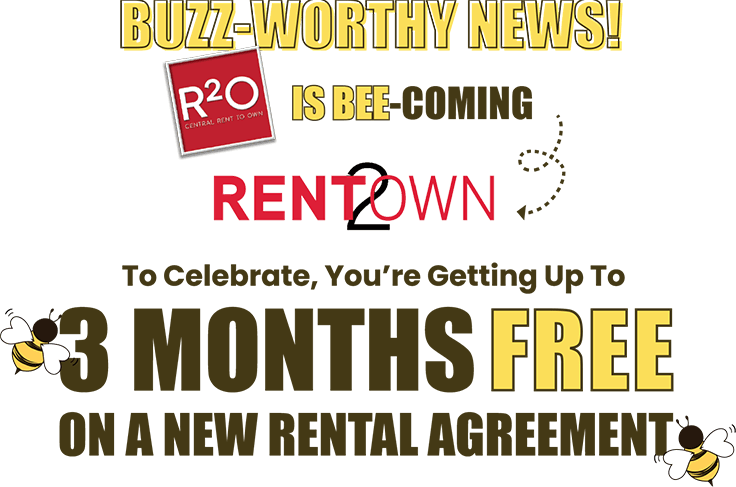 Buzz-Worthy News! R2O Is Bee-coming Rent2Own To Celebrate, You’re Getting Up To 3 Months Free On A New Rental Agreement